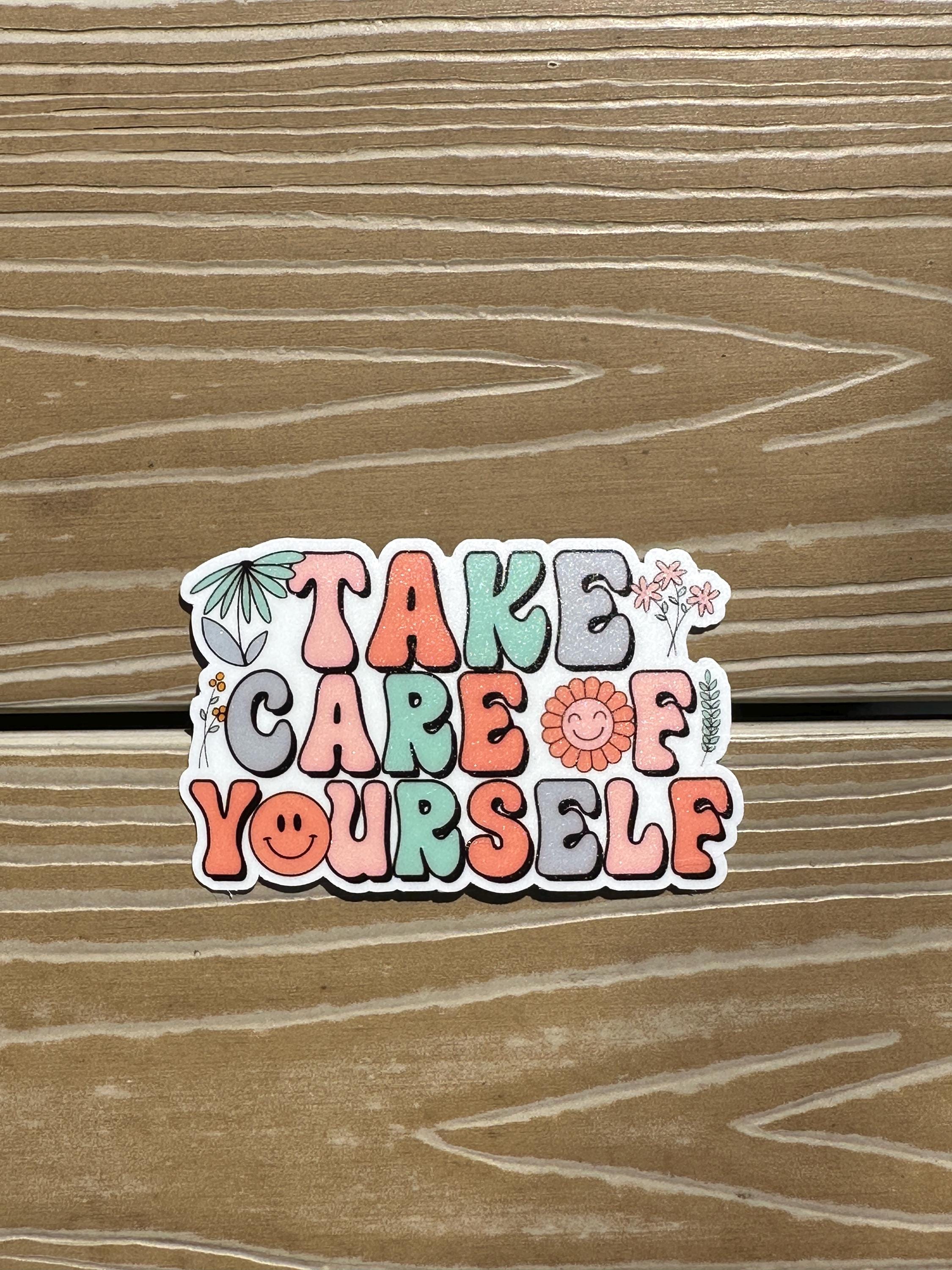 Take Care Of Yourself | Die Cut Sticker | Waterproof