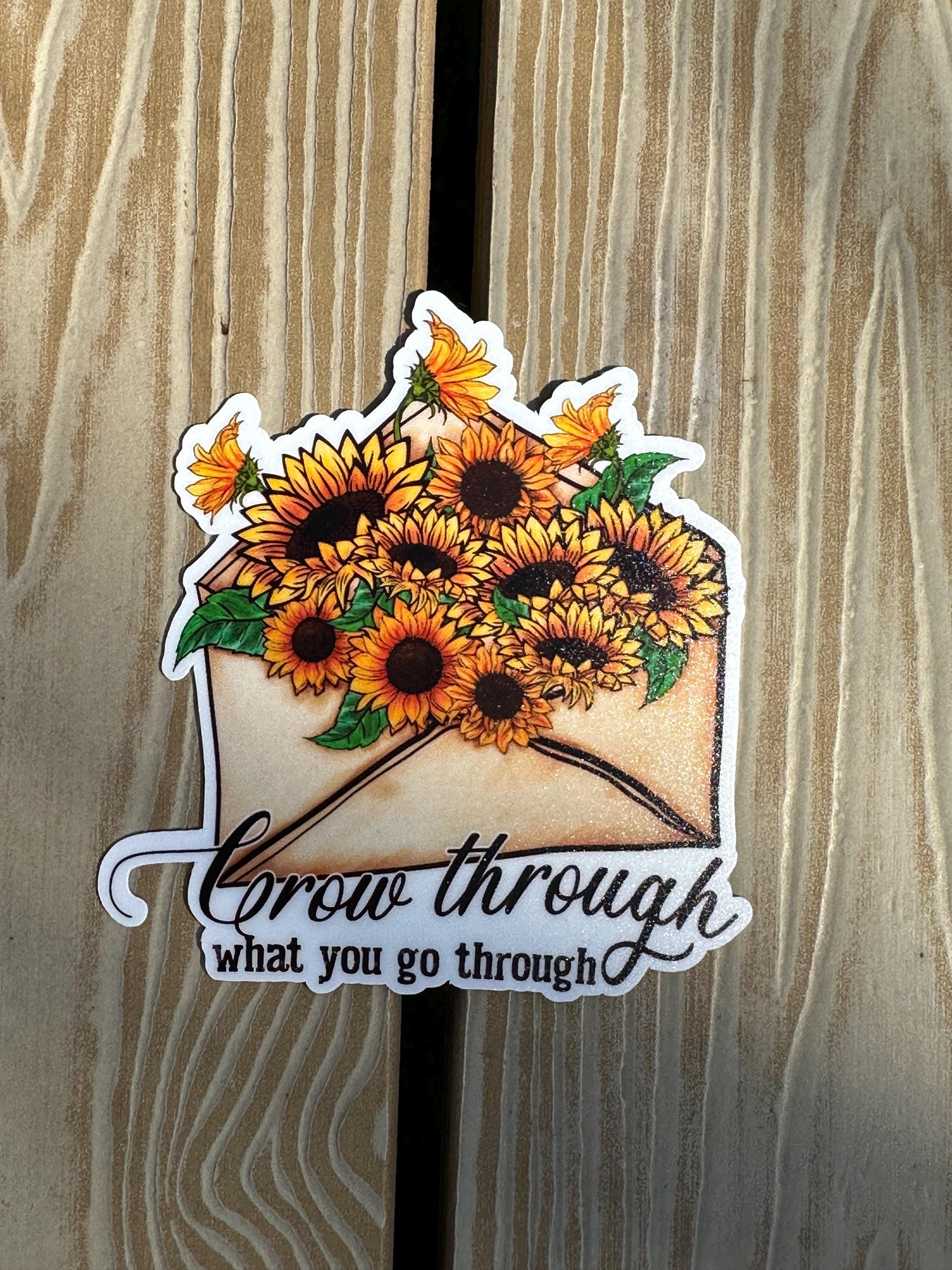 Grow through what you go through | Die Cut Sticker | Waterproof