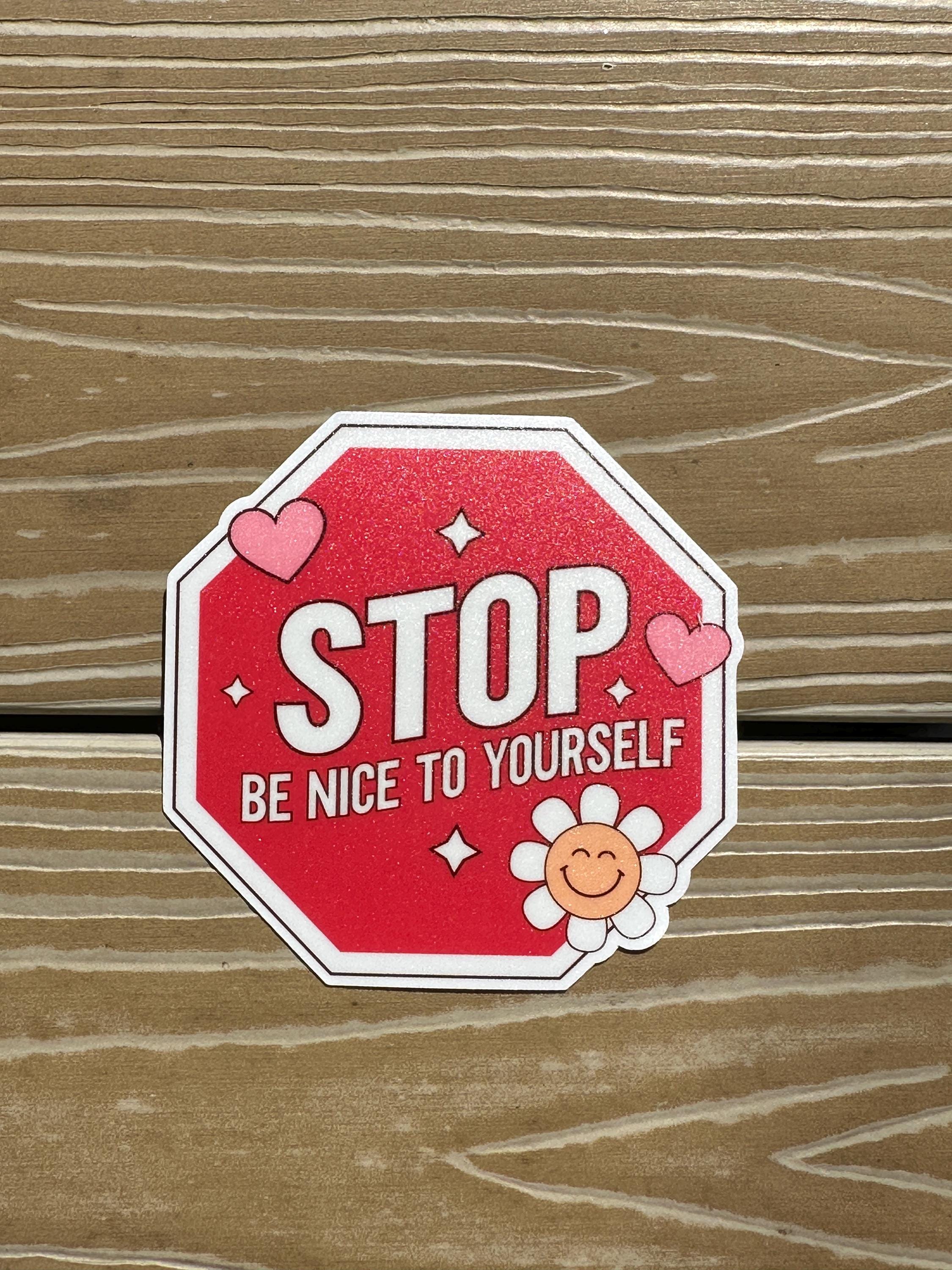 Stop Be Nice To Yourself | Die Cut Sticker | Waterproof