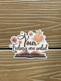 Your Feeling are Valid  | Die Cut Sticker | Waterproof